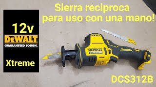 Sierra reciprocasable DeWalt DCS312B 12 Volts xtreme Sub compacta Reseña en español [upl. by Adnawt771]