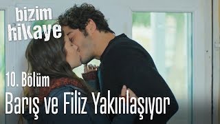 Barış ve Filiz yakınlaşıyor  Bizim Hikaye 10 Bölüm [upl. by Fontes50]