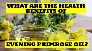 What Are The Health Benefits Of Evening Primrose Oil [upl. by Niel515]