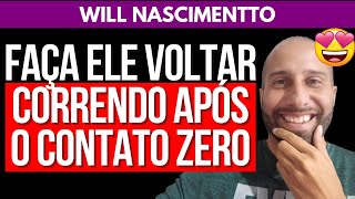 FAÇA ELE VOLTAR CORRENDO APÓS O CONTATO ZERO  Will Nascimentto [upl. by Bonnee]