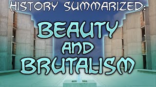 History Summarized Beauty and Brutalism [upl. by Ieso]