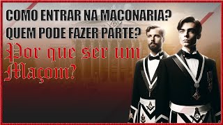 Como entrar na Maçonaria Quem pode fazer parte Por que ser um Maçom [upl. by Ylurt983]