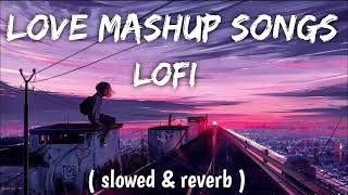 Best Bollywood Love Mashup Song Slowed amp Reverd  LoFi Song Chennel [upl. by Lamek]