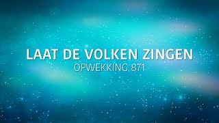 Opwekking 871  Laat de volken zingen lyric video [upl. by Anerahs]