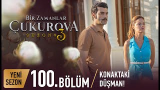 Bir Zamanlar Çukurova 100 Bölüm [upl. by Yreved]