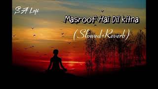 Masroof Hai Dil Kitna SlowedReverb please subscribe🥀 [upl. by Nnaira]