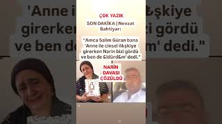 NARİN OLAYI ÇÖZÜLDÜ NEVZAT BAHTİYAR AMCA SALİM GÜRAN BANA ANNE İLENARİN BİZİ GÖRDÜ VEÇOK YAZIK [upl. by Panchito]