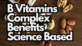 B Vitamins Complex Benefits Science Based [upl. by Rahr]