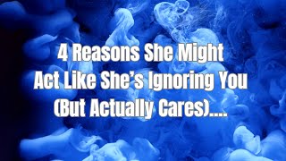 4 Reasons She Might Act Like She’s Ignoring You But Actually Cares [upl. by Weingarten868]