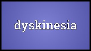 Dyskinesia Meaning [upl. by Sidras]