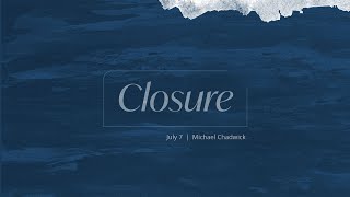 Closure  July 7 2024 [upl. by Essiralc597]