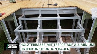 Eine Holzterrasse mit Treppe auf einer Aluminium Unterkonstruktion selber bauen [upl. by Notnef590]