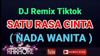 ARIEF  SATU RASA CINTA  DJ Remix Tiktok  KARAOKE  Nada Wanita [upl. by Girardi]