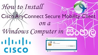 How to Install Cisco AnyConnect Secure Mobility Client on a Windows Computer in සිංහල [upl. by Ttegdirb]