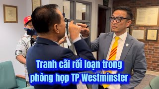 Đụng độ suýt “choảng nhau” ngay trong phòng họp TP Westminster Thực hư [upl. by Rosemare]