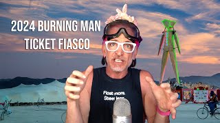 Burning Man 2024 Ticket Fiasco [upl. by Egief]