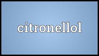 Citronellol Meaning [upl. by Iohk92]