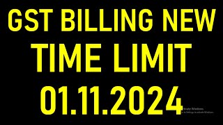 GST BILLING NEW TIME LIMIT FROM 01112024 [upl. by Ajile]