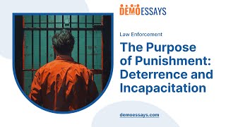 The Purpose of Punishment Deterrence and Incapacitation  Essay Example [upl. by Ramat]