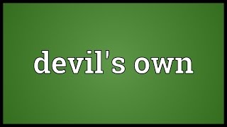 Devils own Meaning [upl. by Lon]