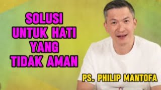 Solusi Hati Yang Tidak Aman Khotbah Ps Philip Mantofa [upl. by Estele]