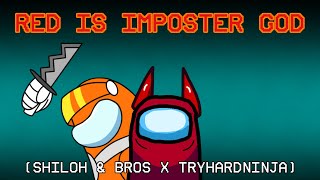 Red is imposter god  Shiloh amp Bros x TryHardNinja [upl. by Alrad]