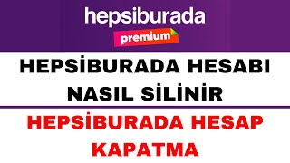 Hepsiburada Hesap Silme  Hepsiburada Hesabı Nasıl Silinir [upl. by Esinehs433]