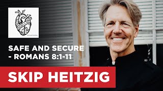 Safe and Secure  Romans 8111  Skip Heitzig [upl. by Carroll]