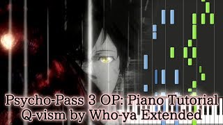 【Synthesia】 PsychoPass 3 OP Piano Tutorial  quotQvismquot by Whoya Extended  サイコパス 3 OP ピアノ [upl. by Liu]