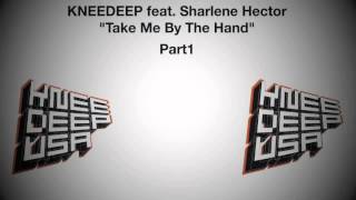 Knee Deep feat Sharlene Hector  Take Me By The Hand Knee Deep Original Mix [upl. by Einegue]