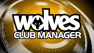 Wolves Club Manager Playthrough [upl. by Archaimbaud]