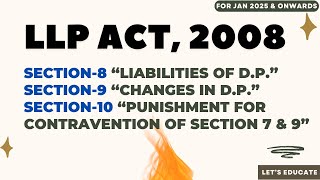 05  LLP Act 2008  Section 8 9 amp 10  Liabilities Changes of Designated Partners amp Punishment [upl. by Edward]