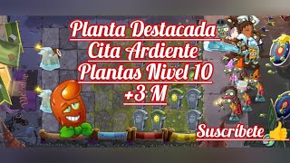 Plantas 🆚 Zombies 2 Arena Planta destacada Cita Ardiente Nivel 10 [upl. by Anav]