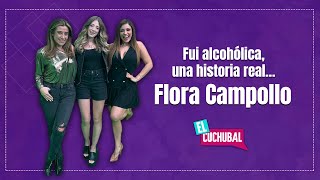 Fui Alcohólica Una Historia Real Flora Campollo  El Cuchubal [upl. by Abocaj]