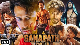 Ganapath Full HD 1080p Movie  Tiger Shroff  Kriti Sanon  Amitabh Bachchan  Story Explanation [upl. by Jauch854]