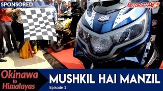 Okinawa to Himalayas  Ep 1  Mushkil hai Manzil  MotorOctane [upl. by Euqinotna]