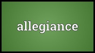 Allegiance Meaning [upl. by Lewis]