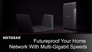 Futureproof Your Home Network with NETGEAR MultiGigabit Routers and Cable Modems [upl. by Gabriella]