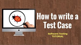 How to write a TEST CASE Software Testing Tutorial [upl. by Roselba]