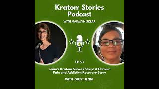 Ep 53 Jennis Kratom Success A Chronic Pain and Addiction Recovery Story [upl. by Rotman]