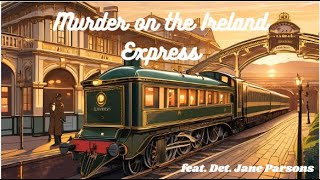 Murder on the Ireland Express feat Jane Parsons freeaudiobooks detectivestories englishstories [upl. by Tteltrab702]