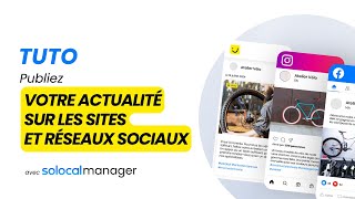 Tuto  Publiez votre actualité sur Facebook Instagram Google PagesJaunes avec Solocal Manager 🚀 [upl. by Armat935]