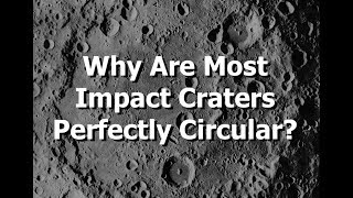 Why Are Most Impact Craters Perfectly Circular Rather than Ovals [upl. by Aicilyhp]