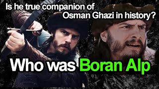 Who was Boran Alp in Kurulus Osman  Boran Alp true history revealed  Is he true companion of osman [upl. by Malanie]