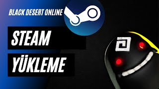 Black Desert Online Steam Yükleme Sorunu [upl. by Pul217]