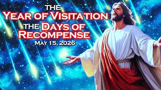 THE YEAR OF VISITATION THE DAYS OF RECOMPENSE May 15 2026 [upl. by Harman]