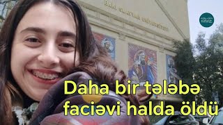 2ci kurs tələbəsi Lalə Yaralıyeva faciəvi şəkildə öldü  Foto [upl. by Niltag]