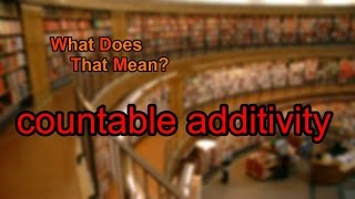 What does countable additivity mean [upl. by Izabel]