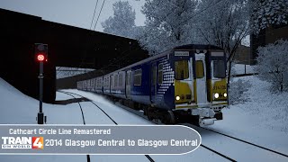 Train Sim World 4  Cathcart Circle Line Remastered  2O14 Glasgow Central to Glasgow Central [upl. by Fairfield]