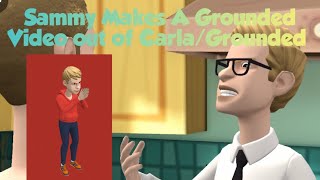 Grounded S1 E16 Sammy Makes A Grounded Video out of CarlaGrounded [upl. by Naneek159]